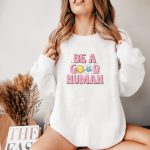 Self Love, positive, be a good human crewneck
