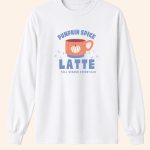 Fall Autumn Pumpkin Spice Latte long sleeve tee